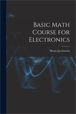 Basic Math Course for Electronics (Paperback or Softback)