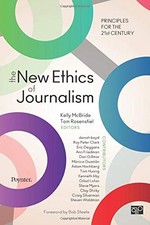 THE NEW ETHICS OF JOURNALISM: PRINCIPLES FOR THE 21ST By Kelly B. Mcbride VG