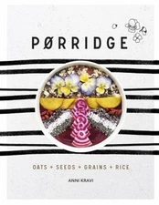 Porridge : Oats + Seeds + Grains + Rice Hardcover Anni Kravi