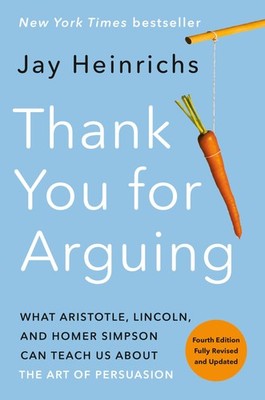 Thank You for Arguing, Fourth Edition (Revised and Updated): What Aristotle,...