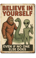 Believe in Yourself Tin Sign Funny Bigfoot Alien Loch Ness 8x12 Aluminum Wall De