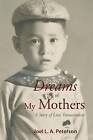 Dreams of My Mothers: A Story of Love Transcendent by Joel L a Peterson (Paperback / softback, 2015)