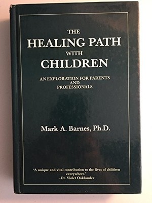 Healing Path With Children: An Expl..., Barnes, Mark A.