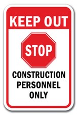 Keep out Stop Construction Personnel Only Sign 12" x 18" Heavy Gauge Aluminum
