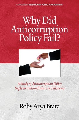 Roby Arya Brata | Why Did Anticorruption Policy Fail? a Study of...