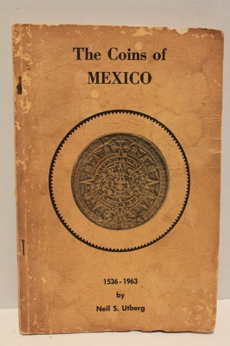 Libro de referencia vintage de Las monedas de México 1536-1963 de Neil Utberg *LEER*
