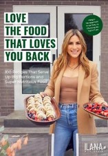 Ilana Muhlstein MS, RDN Love the Food that Loves You Back (Hardback)