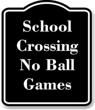 School Crossing No Ball Games BLACK Aluminum Composite Sign