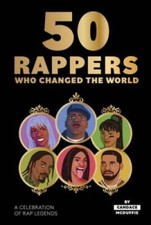 50 Rappers Who Changed the World: A celebration of rap legends - VERY GOOD