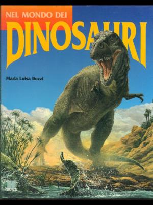 IN DER WELT DER DINOSAURIER BOZZI MARIA LUISA GIUNTI VERLAG 1997 \