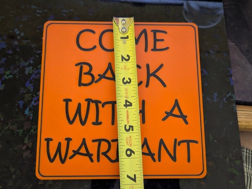 "Come Back With a Warrant" 3D Printed PLA Sign for Front Door Sidelight Windows - Picture 7 of 23