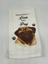 E S Pets Pug Dish Towel All You Need Is Love And A Pug 23 x18 Pet Dog Puppy