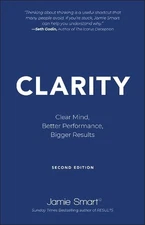 Jamie Smart Clarity: Clear Mind, Better Performance, Bigger Re sults (Paperback)