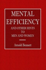 Bennett - Mental Efficiency - And Other Hints to Men and Women - New p - L555z
