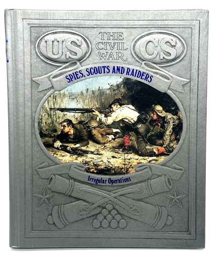 The Civil War Time Life Books Spies, Scouts & Raiders Irregular Operations GUC