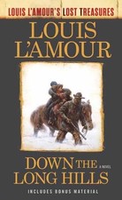 Down the Long Hills (Louis L'Amour's Lost Treasures): A Novel by Louis L'Amour (