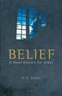 Belief: A Short History for Today by G. R. Evans (Paperback, 2006)