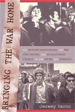 Bringing the War Home: The Weather Underground, the Red Army Faction, and Revolu