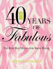 40 Years of Fabulous: The Kips Bay Decorator Show House - Hardcover - GOOD