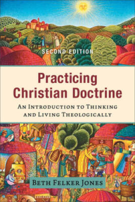 Practicing Christian Doctrine: An Introduction to Thinking and Living The - GOOD