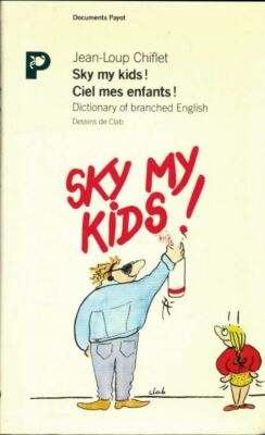 Sky my kids ! Himmel meine Kinder! - Jeans-Loup Chiflet - V510087