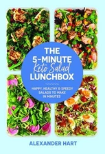 The 5-Minute Keto Salad Lunchbox: Happy, healthy & speedy meals to make in minut