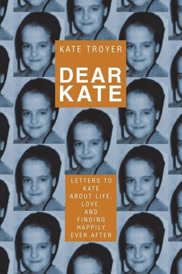 Dear Kate | Letters to Kate About Life, Love, and Finding Happily Ever After