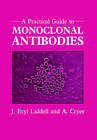 A Practical Guide to Monoclonal Antibodies by Eryl Liddell, A. Cryer (Paperback, 1991)