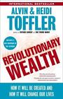 Revolutionary Wealth : How It Will Be Created and How It Will Change Our Lives by Alvin Toffler and Heidi Toffler (2007, Paperback, Annotated)