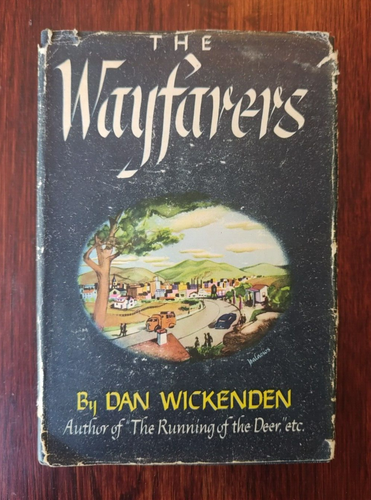 "THE WAYFARERS" BY DAN WICKENDEN - Hardcover with Dust Jacket First Edition 1945