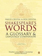 Shakespeare's Words: A Glossary and Language Companion by David Crystal: Used