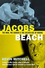 Jacobs Beach: The Mob, the Garden and the Golden Age of Boxing by Kevin ...
