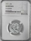 1911-P  25C BARBER SILVER QUARTER   NGC AU DETAILS "POLISHED"  #8405237-001