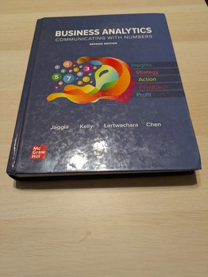 Business Analytics : Communicating with Numbers by Sanjiv Jaggia, Leida Chen,...