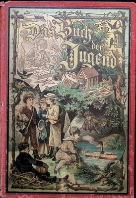 Das Buch der Jugend Ein Jahrbuch der Unterhaltung und Belehrung für unsere
