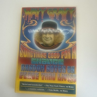 Something Good for a Change: Random Notes on Peace Thru Living by Wavy Gravy