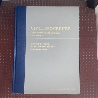 Civil Procedure: Cases, Materials & Questions (8th Ed) by Freer, Perdue, Effron