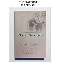 The Last Sweet Mile: A Journey Of Brothers: A...