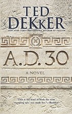 A.D. 30: A Novel by Dekker, Ted Paperback / softback Book The Fast Free Shipping