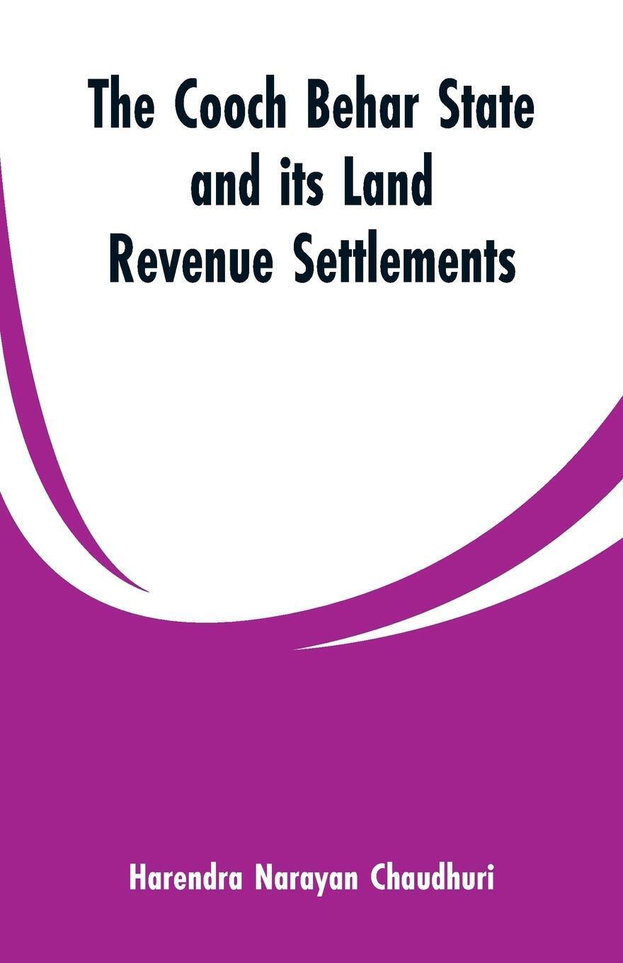 Harendra Narayan Chaudhuri | The Cooch Behar State And Its Land