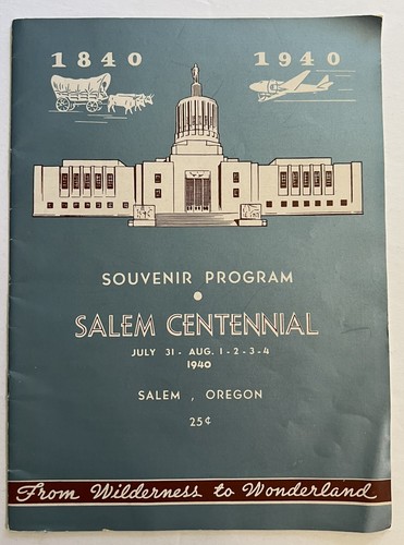 SALEM OREGON CENTENARIO 1940 PROGRAMMA RICORDO UFFICIALE WILDERNESS TO WONDERLAND - Foto 1 di 6