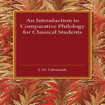 An Introduction to Comparative Philology for Classical Students J