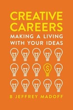 Creative Careers: Making a Living with Your Ideas by Madoff, Jeffrey [Paperback]