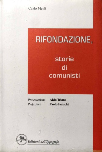 CARLO MEOLI RIFONDAZIONE. STORIE DI COMUNISTI EDIZIONI DELL'IPPOGRIFO 1996 - Picture 1 of 2