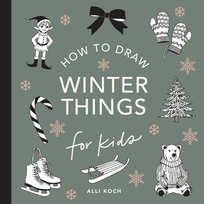 Winter Things: How to Draw Books for Kids with PAPERBACK 2024 by Alli Koch