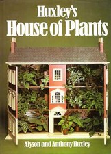 Huxley, Alyson and Anthony HUXLEY"S HOUSE OF PLANTS Hardback BOOK
