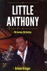 Little Anthony My Journey My Destiny by Arlene Krieger 9781620866931