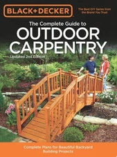 Black & Decker The Complete Guide to Outdoor Carpentry, Updated 2nd Edition: Com