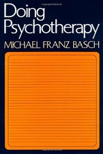 DOING PSYCHOTHERAPY By Michael Franz Basch - Hardcover **Mint Condition**