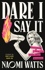 Dare I Say It: Everything I Wish I'd Known about Menopause by Naomi Watts: Used